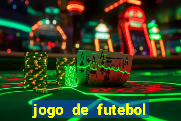 jogo de futebol com dinheiro infinito